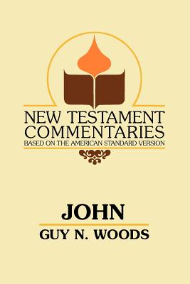 John: A Commentary of the Gospel According to John (New Testament Commentaries (Gospel Advocate)) Cover Image