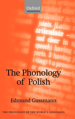 The Phonology of Polish (Phonology of the World's Languages) By Edmund Gussmann Cover Image