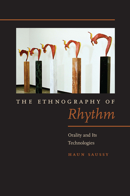The Ethnography of Rhythm: Orality and Its Technologies (Verbal Arts: Studies in Poetics) By Haun Saussy Cover Image