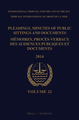 Pleadings, Minutes of Public Sittings and Documents / Mémoires, Procès-Verbaux Des Audiences Publiques Et Documents, Volume 21 (2014) Cover Image
