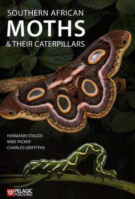 Southern African Moths and Their Caterpillars By Hermann Staude, Mike Picker, Charles Griffiths Cover Image