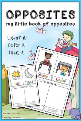 Opposites: My Little book of Opposites (workbook, coloring book, activity book, cut cards and play, drawing book) (Opposite Activity Book #1)