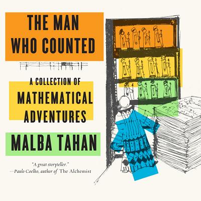 The Man Who Counted: A Collection of Mathematical Adventures By Malba Tahan, Leslie Clark (Translated by), Alastair Reid (Translated by), Patricia Reid Baquero (Illustrator) Cover Image