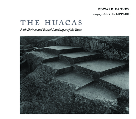 The Huacas: Rock Shrines and Ritual Landscapes of the Incas Cover Image