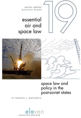 Space Law and Policy in the Post-Soviet States (Essential Air and Space Law #19) Cover Image