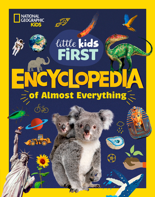 National Geographic Little Kids First Encyclopedia of Almost Everything (National Geographic Little Kids First Encyclopedias)