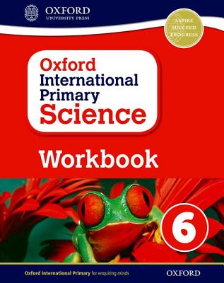 Oxford International Primary Science Workbook 6 (Op Primary Supplementary Courses) Cover Image