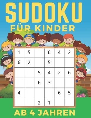 Sudoku Für Kinder Ab 4 Jahren: Band 2 Einfaches, mittleres, schwieriges Sudoku-Rätsel und ihre Lösungen. Merkfähigkeit und Logik. Stunden der Spiele. Cover Image