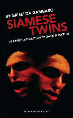 Siamese Twins (Oberon Modern Plays) By Griselda Gambaro, Gwen Mackeith (Translator) Cover Image