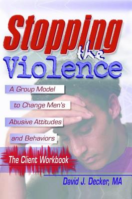 Stopping the Violence: A Group Model to Change Men's Abusive Att...Workbook Cover Image