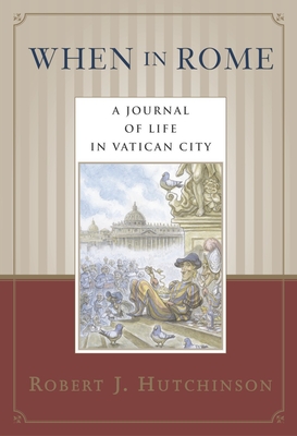 When in Rome: A Journal of Life in Vatican City Cover Image