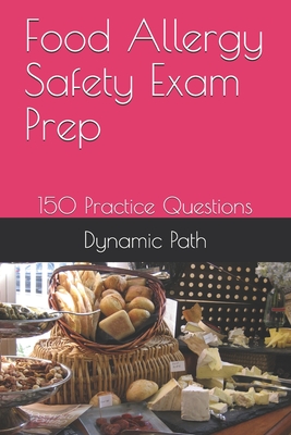 Food Allergy Safety Exam Prep: 150 Practice Questions Cover Image