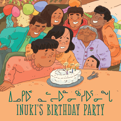 Inuki's Birthday Party: Bilingual Inuktitut and English Edition Cover Image