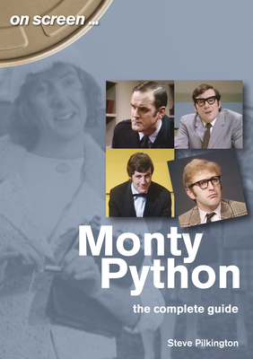 Monty Python: The Complete Guide (On Screen) By Steve Pilkington Cover Image