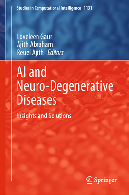 AI and Neuro-Degenerative Diseases: Insights and Solutions (Studies in Computational Intelligence #1131)