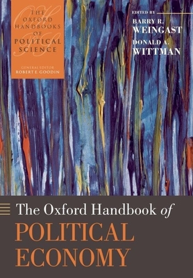 The Oxford Handbook of Political Economy By Barry R. Weingast (Editor), Donald A. Wittman (Editor) Cover Image
