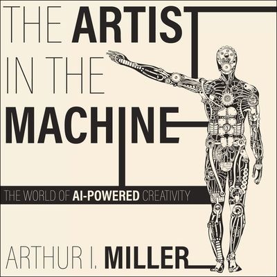The Artist in the Machine Lib/E: The World of Ai-Powered Creativity Cover Image