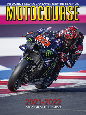 Motocourse 2021-2022: The World's Leading Grand Prix and Superbike Annual - 46th Year of Publication By Michael Scott (Editor), Neil Morrison (Contributions by), Peter McLaren (Contributions by) Cover Image