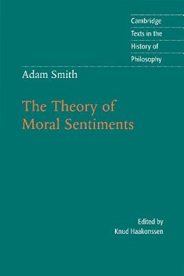 The Theory of Moral Sentiments (Cambridge Texts in the History of Philosophy) Cover Image
