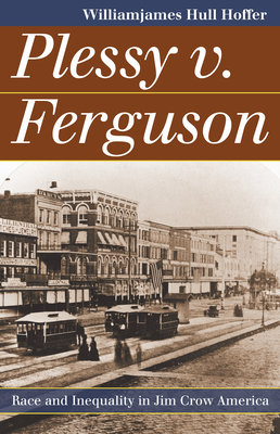 Plessy v. Ferguson: Race and Inequality in Jim Crow America (Landmark Law Cases & American Society) Cover Image