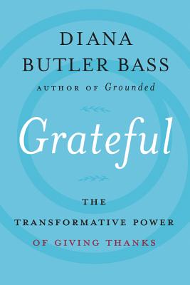 Grateful: The Transformative Power of Giving Thanks