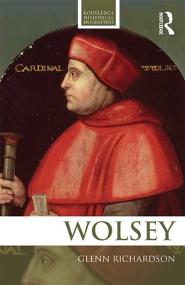 Wolsey (Routledge Historical Biographies) Cover Image