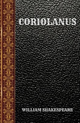 Coriolanus: By William Shakespeare (Classic Books #134)