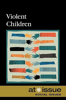 Violent Children (At Issue) Cover Image