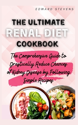 The Ultimate Renal Diet Cookbook The Comprehensive Guide To Drastically Reduce Chances Of Kidney Disease By Following Simple Recipes Hardcover Eso Won Books