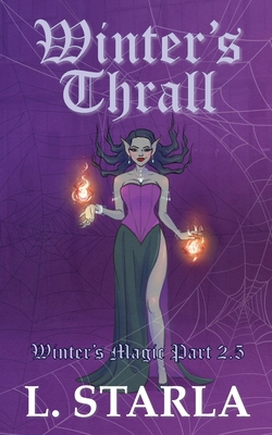 Winter's Thrall: Winter's Magic Part 2.5 By L. Starla, Jana Hoffmann (Cover Design by), Felix Staica (Editor) Cover Image