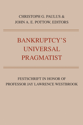 Bankruptcy's Universal Pragmatist: Festschrift in Honor of Jay Westbrook Cover Image