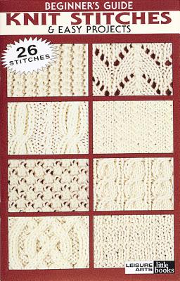 Beginner Guide to Knit Stitches & Easy Projects (Leisure Arts #75003)