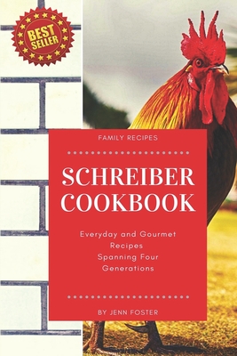 The Schreiber Cookbook: Everyday and Gourmet Recipes Spanning Four Generations Cover Image