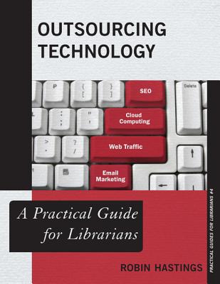 Outsourcing Technology: A Practical Guide for Librarians (Practical Guides for Librarians #4) Cover Image