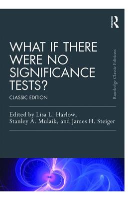 What If There Were No Significance Tests?: Classic Edition (Multivariate Applications) Cover Image