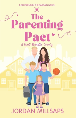 The Parenting Pact: A Sweet Single Parent Romantic Comedy (Boyfriend in the Bargain Book 2)