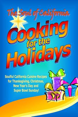 The Soul of California - Cooking for the Holidays By Ruth De Jauregui Cover Image