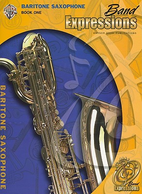 Band Expressions, Book One: Student Edition: Baritone Saxophone (Texas Edition) (Expressions Music Curriculum[tm]) Cover Image