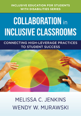 Collaboration in Inclusive Classrooms: Connecting High-Leverage Practices to Student Success (The Norton Series on Inclusive Education for Students with Disabilities) By Melissa C. Jenkins, Wendy W. Murawski Cover Image