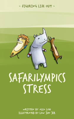 Safarilympics Stress  (Figuring Life Out) By Alex Loh Cover Image