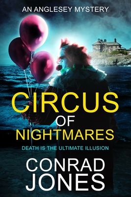 Circus of Nightmares: Death is the Ultimate Illusion (The Anglesey Murders #9)