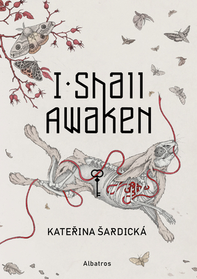 I SHALL AWAKEN - By Katerina Sardicka, Stepanka Coufalova