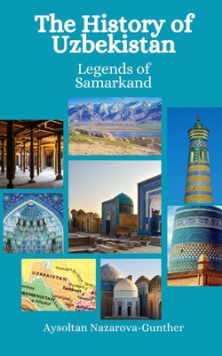 The History of Uzbekistan: Legends of Samarkand By Einar Felix Hansen, Aysoltan Nazarova-Gunther Cover Image