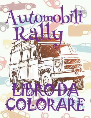 ✌ Automobili Rally ✎ Auto Libro da Colorare ✎ Libro da Colorare Bambini ✍ Libri  da Colorare Bambini: ✎ Cars Rally Colori (Paperback)