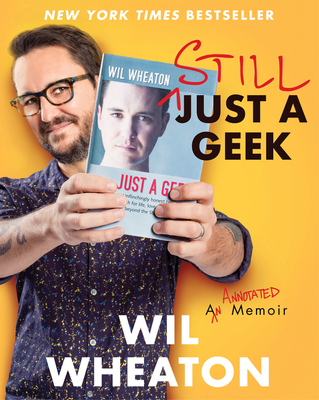 Still Just a Geek: An Annotated Memoir By Wil Wheaton Cover Image