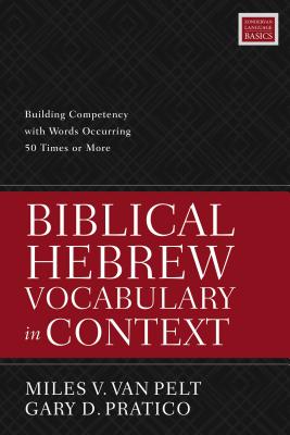 Biblical Hebrew Vocabulary in Context: Building Competency with Words Occurring 50 Times or More Cover Image