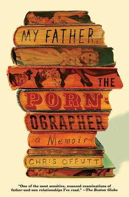 My Father, the Pornographer: A Memoir