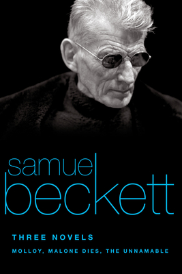 Three Novels: Molloy, Malone Dies, the Unnamable By Samuel Beckett Cover Image