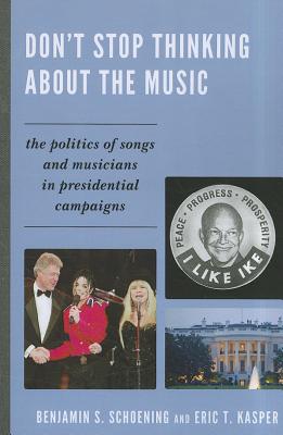 Don't Stop Thinking about the Music: The Politics of Songs and Musicians in Presidential Campaigns Cover Image