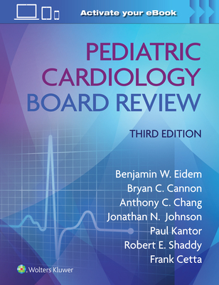 Pediatric Cardiology Board Review By Benjamin W. Eidem, MD, FACC, FASE (Editor) Cover Image
